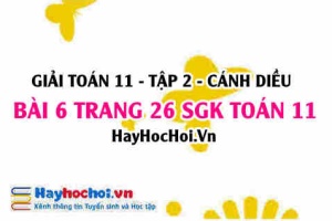 Bài 6 trang 26 Toán 11 tập 2 Cánh Diều
